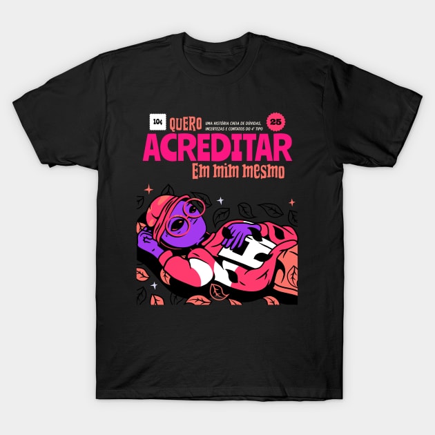 Quero Acreditar Em Mim Mesmo Design T-Shirt by ArtPace